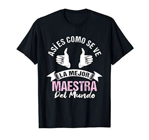 La mejor Maestra del mundo Regalo cumpleaños Maestra Camiseta