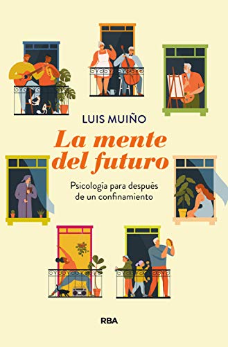 La mente del futuro. Psicología para después de un confinamiento: Psicologia Para Despues De Una Cuarentena (DIVULGACIÓN)