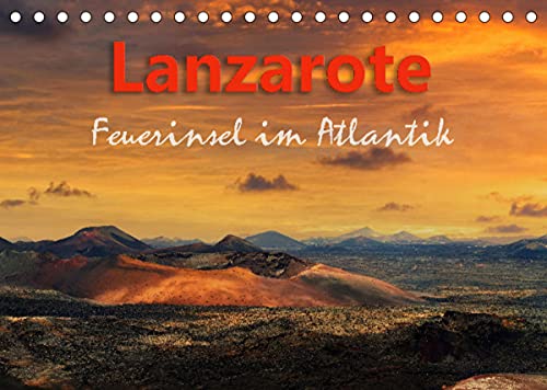 Lanzarote Feuerinsel im Atlantik (Tischkalender 2022 DIN A5 quer): Lanzarote eine vulkanisch geprägte Insel der Kanaren (Monatskalender, 14 Seiten )