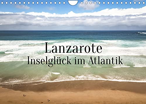 Lanzarote - Inselglück im Atlantik (Wandkalender 2022 DIN A4 quer)