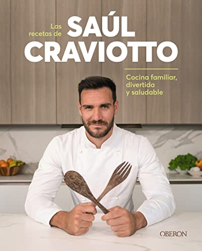 Las recetas de Saúl Craviotto: Comida familiar, divertida y saludable