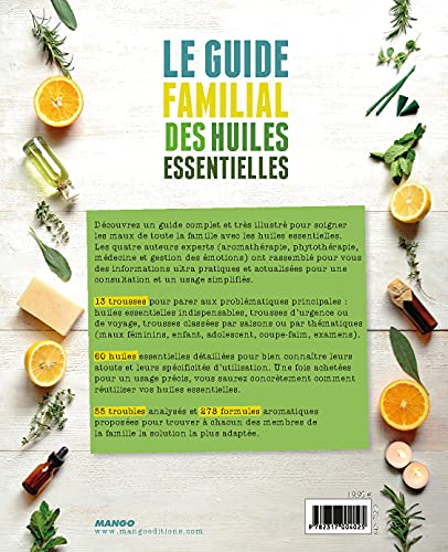 Le guide familial des huiles essentielles: Mode d'emploi + trousses de base, 60 huiles essentielles détaillées, plus de 275 formules classées par troubles