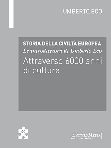 Le introduzioni di Umberto Eco Attraverso 6000 anni di cultura: Storia della Civiltà Europea a cura di Umberto Eco - 75 (Italian Edition)
