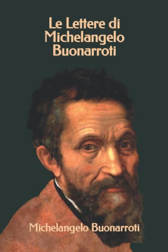 Le Lettere di Michelangelo Buonarroti: 400 (Triamazikamno Editions)
