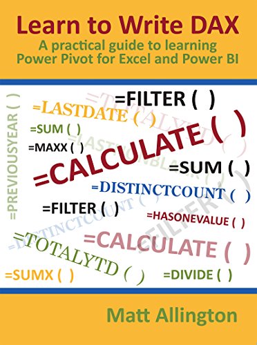 Learn to Write DAX: A practical guide to learning Power Pivot for Excel and Power BI (English Edition)