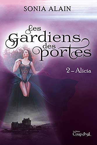 Les gardiens des portes - Alicia (French Edition)