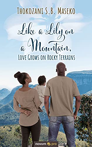 Like a Lily on a Mountain, Love Grows on Rocky Terrains (English Edition)