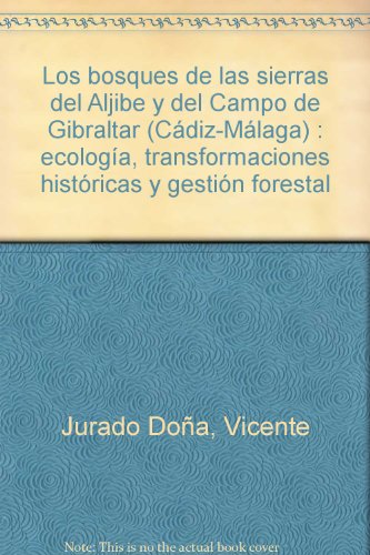 Los bosques de las sierras del Aljibe y del Campo de Gibraltar (Cádiz-Málaga) : ecología, transformaciones históricas y gestión forestal