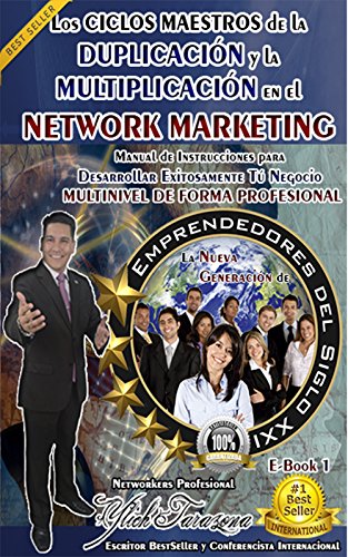 Los CICLOS MAESTROS de la DUPLICACIÓN y la MULTIPLICACIÓN en el NETWORK MARKETING: Principios Universales Para Desarrollar Exitozamente Tú Negocio Multinivel ... Marketing Multinivel en Acción nº 1)