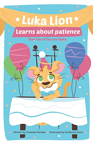 Luka Lion Learns About Patience: Book One of The Lion Series (English Edition)