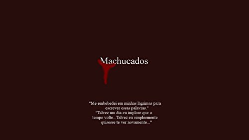 Machucados: Me embebedei em minhas lágrimas para escrever essas palavras. (Portuguese Edition)