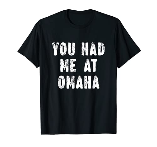 Me tenías en Omaha Nebraska Hometown NE Home State Resident Camiseta
