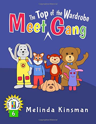 Meet The Top Of The Wardrobe Gang: Read Aloud Story Book for Toddlers, Preschoolers, Kids Ages 3-6 (Top of the Wardrobe Gang Picture Books)