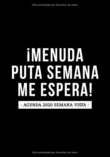 Menuda puta semana me espera: Agenda 2020 semana vista: Del 1 de enero de 2020 al 31 de diciembre de 2020: Diario, organizador y planificador con ... y mensual español: en blanco y negro 143-1