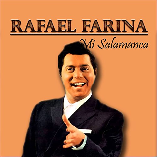 Mi Salamanca, Rafael Farina