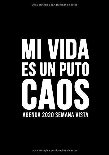 Mi vida es un puto caos: Agenda 2020 semana vista: Del 1 de enero de 2020 al 31 de diciembre de 2020: Diario, organizador y planificador con vista semanal y mensual español: Fondo oscuro simple 089-2