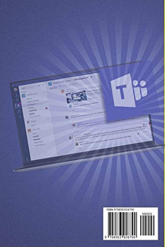 Microsoft Teams for Beginners: Step-by-Step Guide To Video Conference Calls, Webinars, Meetings And Online Classes With Microsoft Teams