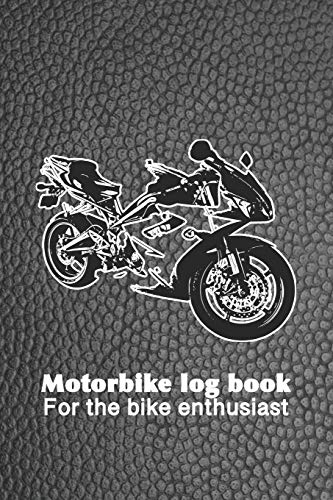 Motorbike log book - For the bike enthusiast: The ultimate compact log book to track your biking trips, achievement and statistics for each adventure ... effect cover with bike graphic art design