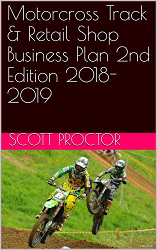 Motorcross Track & Retail Shop Business Plan 2nd Edition 2018-2019 (English Edition)