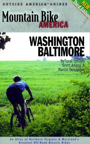 Mountain Bike America: Washington, D.C./ Baltimore, 3rd: An Atlas of Washington D.C. and Baltimore's Greatest Off-Road Bicycle Rides (Mountain Bike America Guidebooks) [Idioma Inglés]