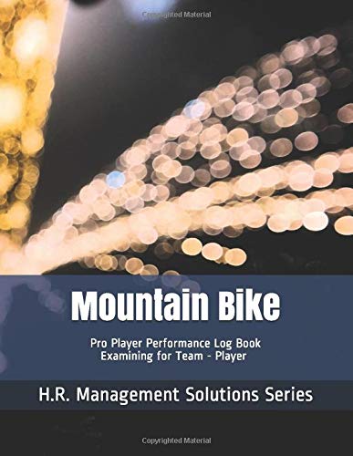Mountain Bike - Pro Player Performance Log Book - Examining for Team - Player - H.R. Management Solutions Series