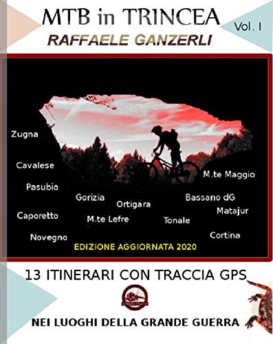 MTB in trincea - VOL I (ed. aggiornata 2020): 13 itinerari sul fronte italoaustriaco dal Passo del Tonale a Caporetto (Italian Edition)
