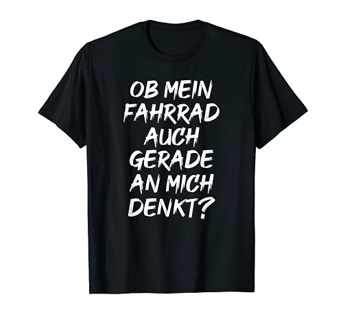 Mtb Mountainbike Ob mein Fahrrad auch gerade an mich denkt? Camiseta