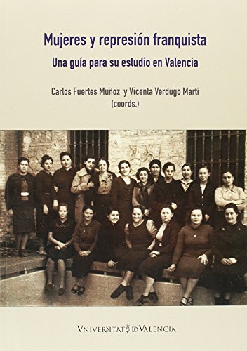 Mujeres y represión franquista. Una guía para su estudio en Valencia
