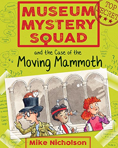 Museum Mystery Squad and the Case of the Moving Mammoth: 1 (Young Kelpies)