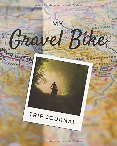 My Gravel Bike Trip Journal: 101 pages| Travel log book with 50 writing prompts for riders| 1 Trip check-list| 50 Inspirational biking quotes| cycling ... carry| notepad| mountain bike| cruiser bike