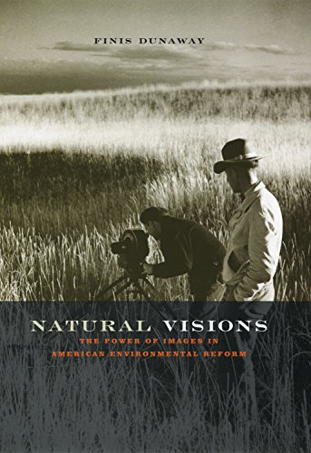 Natural Visions: The Power of Images in American Environmental Reform (English Edition)