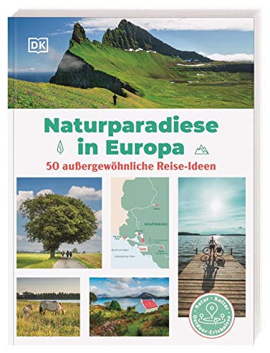 Naturparadiese in Europa: 50 außergewöhnliche Reise-Ideen