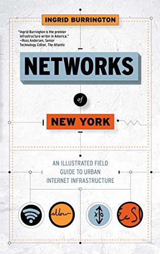 Networks of New York: An Illustrated Field Guide to Urban Internet Infrastructure (English Edition)