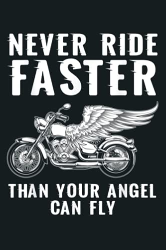 Never Ride Faster Than Your Angel Can Fly Bike Gifts: Notebook Planner - 6x9 inch Daily Planner Journal, To Do List Notebook, Daily Organizer, 114 Pages