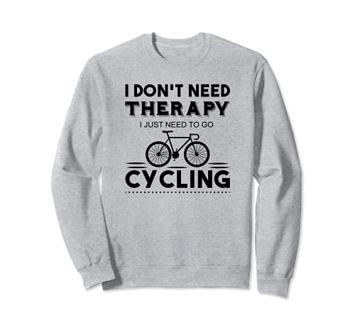 No necesita terapia que sólo necesito ir en bicicleta - Funny Cyclist Sudadera