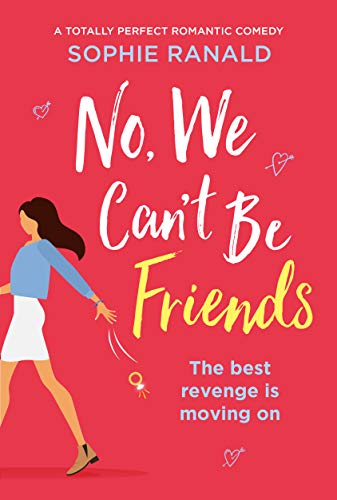 No, We Can't Be Friends: A totally perfect romantic comedy (English Edition)
