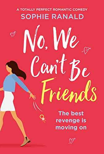 No, We Can't Be Friends: A totally perfect romantic comedy (English Edition)