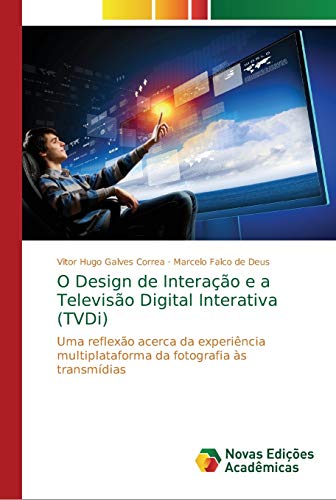 O Design de Interação e a Televisão Digital Interativa (TVDi)