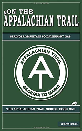 On the Appalachian Trail: From Springer Mountain to Davenport Gap (The Appalachian Trail Series: Part One)