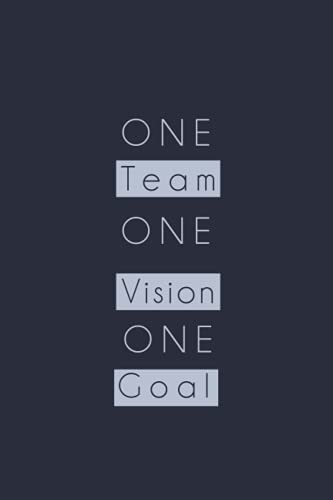 One Team One Vision One Goal: Team notebook for Employees , Staff Members ,Coworkers