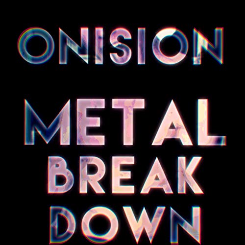 Onision Metal BreakDown [Explicit]