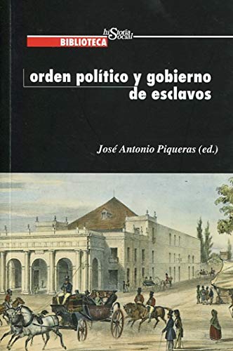 Orden Político y gobierno de esclavos (Biblioteca Historia Social)