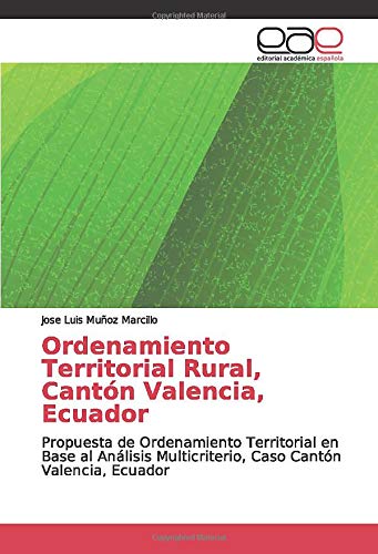 Ordenamiento Territorial Rural, Cantón Valencia, Ecuador: Propuesta de Ordenamiento Territorial en Base al Análisis Multicriterio, Caso Cantón Valencia, Ecuador