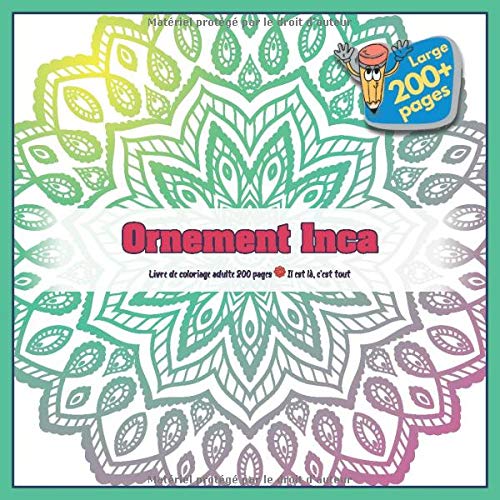 Ornement Inca Livre de coloriage adulte 200 pages - Il est là, c’est tout (Mandala)