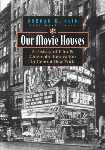 Our Movie Houses: A History of Film & Cinematic Innovation in Central New York (Television and Popular Culture): A History of Film and Cinematic Innovation in Central New York (English Edition)