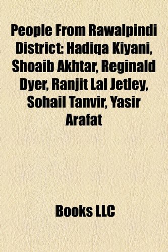 People from Rawalpindi District: Shoaib Akhtar, Hadiqa Kiyani, Reginald Dyer, Sohail Tanvir, Ranjit Lal Jetley, Muhammad Fazal Khan Changwi: Shoaib ... Javed Sheikh, Azhar Mahmood, John Gough