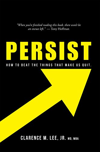 Persist: How to Beat the Things That Make Us Quit. (English Edition)