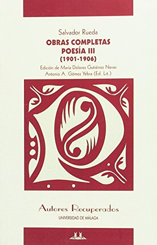 Poesía III (1901-1906). Obras Completas: Obras Completas. Salvador Rueda: 17 (Autores Recuperados)