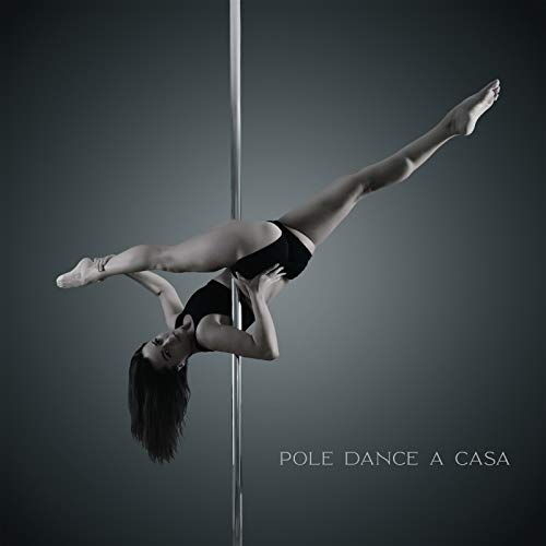 Pole Dance a Casa: Música de Fondo Sexy para Ejercicios de Fitness y Baile Erótico