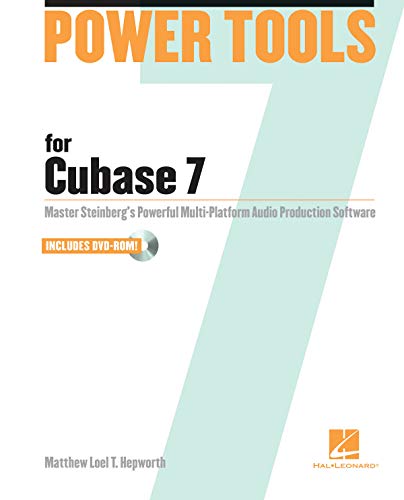 Power tools for cubase 7 livre sur la musique + dvd-rom: Master Steinberg's Power Multi-platform Audio Production Software